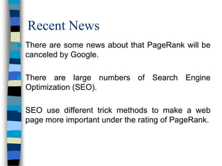 Recent News
 There are some news about that PageRank will be
canceled by Google.
 There are large numbers of Search Engi...