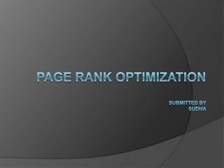 PAGE RANK OPTIMIZATIONSubmitted By SUDHA 