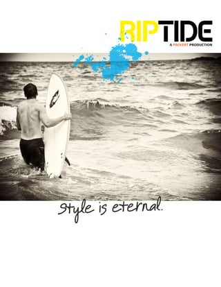 riptide    a packert production




Style is eternal.
 