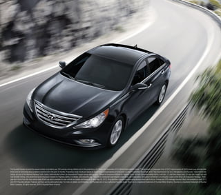   he Hyundai Sonata received the lowest number of problems per 100 vehicles among midsize cars in the proprietary J.D. Power and Associates 2013 Vehicle Dependability Study.SM Study based on responses from 37,917 original owners of 2010 model-year vehicles after
T
three years of ownership about problems experienced in the past 12 months. Proprietary study results are based on experiences and perceptions of consumers surveyed September-December 2012. Your experiences may vary. Visit jdpower.com/hyundai. 2 Government star
ratings are part of the National Highway Traffic Safety Administration’s New Car Assessment Program (www.safercar.gov). 3 Based on Insurance Institute for Highway Safety 40 mph moderate overlap frontal crash test, 31 mph side-impact test, 20 mph rear-impact test and
roof strength testing. Test performed by the Insurance Institute for Highway Safety. For details, visit www.iihs.org. 4 Assurance Connected Care requires active Blue Link subscription. Assurance Connected Care includes 3 years of the Blue Link Assurance Package. Threeyear term starts from the new-vehicle date of first use and is available for new-vehicle purchases and leases on or after May 16, 2013. Only use Blue Link and corresponding devices when safe to do so. Cellular and GPS coverage required. Blue Link available on most 2013
and 2014 Hyundai vehicles. Features and fees vary by subscription plan. For more on details and limitations, visit Hyundai.com or your authorized Hyundai dealer. Blue Link is a registered trademark of Hyundai Motor America. Hyundai is a registered trademark of Hyundai
Motor Company. All rights reserved. ©2013 Hyundai Motor America.

1

 