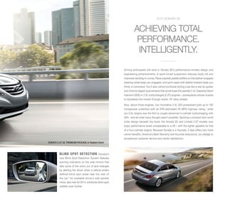 2014 SONATA SE

ACHIEVING TOTAL
PERFORMANCE.
INTELLIGENTLY.
Driving enthusiasts will revel in Sonata SE’s performance-minded design and
engineering enhancements. A sport-tuned suspension reduces body roll and
improves handling in curves. Race-inspired paddle shifters on the leather-wrapped
steering wheel keep you engaged, and sport seats with leather bolsters keep you
firmly in command. You’ll also notice functional styling cues like a rear lip spoiler
and chrome-tipped dual exhaust that accentuate the spirited 2.4L Gasoline Direct
Injection (GDI) or 2.0L turbocharged (2.0T) engines – powerplants whose muscle
is translated into motion through stylish 18” alloy wheels.
Now, about those engines. Our innovative 2.4L GDI powerplant puts up to 192
horsepower underfoot with an EPA-estimated 35 MPG highway rating,1 while
our 2.0L engine was the first to couple advanced 4-cylinder turbocharging with
GDI – and do what many thought wasn’t possible. Sporting a compact twin-scroll
turbo design beneath the hood, the Sonata SE and Limited 2.0T models now
enjoy performance levels comparable to a V6 – with the lighter appetite for fuel
of a four-cylinder engine. Because Sonata is a Hyundai, it also offers two more
owner benefits: America’s Best Warranty and Hyundai Assurance, our pledge to
exceptional customer service and owner satisfaction.
SONATA 2.0T SE PREMIUM PACKAGE in Radiant Silver

BLIND SPOT DETECTION

Sonata’s
new Blind Spot Detection System features
warning indicators on the side mirrors that
take some of the worry out of lane changes
by alerting the driver when a vehicle enters
defined blind spot areas near the rear of
the car.2 An available driver’s side spotter
mirror, also new for 2014, enhances blind-spot
visibility even further.

 