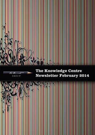 February 2014 The Knowledge Centre

The Knowledge Centre
Newsletter February 2014

 