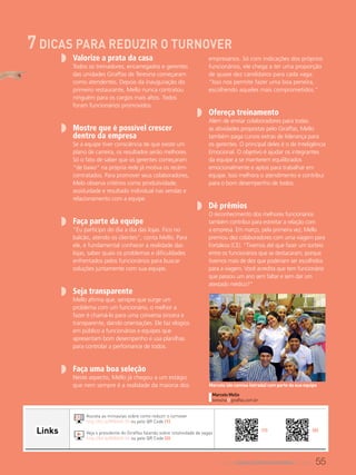 55www.canaldofranchising.com.br
w	 Valorize a prata da casa
	 Todos os treinadores, encarregados e gerentes
das unidades Giraffas de Teresina começaram
como atendentes. Depois da inauguração do
primeiro restaurante, Mello nunca contratou
ninguém para os cargos mais altos. Todos
foram funcionários promovidos.
w 	Mostre que é possível crescer
dentro da empresa
	 Se a equipe tiver consciência de que existe um
plano de carreira, os resultados serão melhores.
Só o fato de saber que os gerentes começaram
“de baixo” na própria rede já motiva os recém-
contratados. Para promover seus colaboradores,
Melo observa critérios como produtividade,
assiduidade e resultado individual nas vendas e
relacionamento com a equipe.
w 	Faça parte da equipe
	 “Eu participo do dia a dia das lojas. Fico no
balcão, atendo os clientes”, conta Mello. Para
ele, é fundamental conhecer a realidade das
lojas, saber quais os problemas e dificuldades
enfrentados pelos funcionários para buscar
soluções juntamente com sua equipe.
w 	Seja transparente
	 Mello afirma que, sempre que surge um
problema com um funcionário, o melhor a
fazer é chamá-lo para uma conversa sincera e
transparente, dando orientações. Ele faz elogios
em público a funcionários e equipes que
apresentam bom desempenho e usa planilhas
para controlar a perfomance de todos.
w 	Faça uma boa seleção
	 Neste aspecto, Mello já chegou a um estágio
que nem sempre é a realidade da maioria dos
empresários. Só com indicações dos próprios
funcionários, ele chega a ter uma proporção
de quase dez candidatos para cada vaga:
“Isso nos permite fazer uma boa peneira,
escolhendo aqueles mais comprometidos.”
w 	Ofereça treinamento
	 Além de enviar colaboradores para todas
as atividades propostas pelo Giraffas, Mello
também paga cursos extras de liderança para
os gerentes. O principal deles é o de Inteligência
Emocional. O objetivo é ajudar os integrantes
da equipe a se manterem equilibrados
emocionalmente e aptos para trabalhar em
equipe. Isso melhora o atendimento e contribui
para o bom desempenho de todos.
w 	Dê prêmios
	 O reconhecimento dos melhores funcionários
também contribui para estreitar a relação com
a empresa. Em março, pela primeira vez, Mello
premiou dez colaboradores com uma viagem para
Fortaleza (CE). “Tivemos até que fazer um sorteio
entre os funcionários que se destacaram, porque
tivemos mais de dez que poderiam ser escolhidos
para a viagem. Você acredita que tem funcionário
que passou um ano sem faltar e sem dar um
atestado médico?”
Links
7 dicas para reduzir o turnover
Veja o presidente do Giraffas falando sobre rotatividade de vagas
http://bit.ly/MBA60-56 ou pelo QR Code (2)
Assista as miniaulas sobre como reduzir o turnover
http://bit.ly/MBA60-55 ou pelo QR Code (1)
(2)(1)
Marcelo (de camisa listrada) com parte da sua equipe
Marcelo Mello
teresina@giraffas.com.br
 
