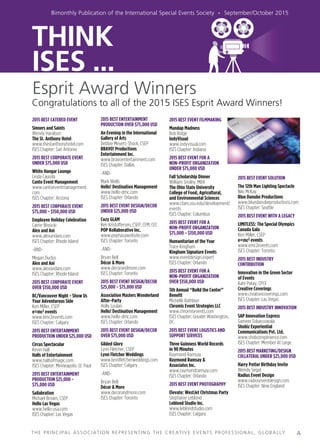 2015 BEST CATERED EVENT
Sinners and Saints
Wendy Haralson
The St. Anthony Hotel
www.thestanthonyhotel.com
ISES Chapter: San Antonio
2015 BEST CORPORATE EVENT
UNDER $75,000 USD
White Hangar Lounge
Linda Cauiola
Canto Event Management
www.cantoeventmanagement.
com
ISES Chapter: Arizona
2015 BEST CORPORATE EVENT
$75,000 - $150,000 USD
Employee Holiday Celebration
Carrie Wosicki
Alex and Ani
www.alexandani.com
ISES Chapter: Rhode Island
-AND-
Megan Duclos
Alex and Ani
www.alexandani.com
ISES Chapter: Rhode Island
2015 BEST CORPORATE EVENT
OVER $150,000 USD
BC/Vancouver Night - Show Us
Your Adventurous Side
Keri Miller, CSEP
e=mc2 events
www.emc2events.com
ISES Chapter: Calgary
2015 BEST ENTERTAINMENT
PRODUCTION UNDER $25,000 USD
Circus Spectacular
Kevin Hall
Halls of Entertainment
www.hallsofmagic.com
ISES Chapter: Minneapolis-St. Paul
2015 BEST ENTERTAINMENT
PRODUCTION $25,000 -
$75,000 USD
Sailabration
Michael Brown, CSEP
Hello Las Vegas
www.hello-usa.com
ISES Chapter: Las Vegas
2015 BEST ENTERTAINMENT
PRODUCTION OVER $75,000 USD
An Evening in the International
Gallery of Arts
Debbie Meyers-Shock, CSEP
BRAVO! Productions
Entertainment Inc.
www.bravoentertainment.com
ISES Chapter: Dallas
-AND-
Mark Wells
Hello! Destination Management
www.hello-dmc.com
ISES Chapter: Orlando
2015 BEST EVENT DESIGN/DECOR
UNDER $25,000 USD
Cozy GLAM
Ken Kristoffersen, CSEP, CEM, CEC
POP Kollaborative Inc.
www.pophasawebsite.com
ISES Chapter: Toronto
-AND-
Bryan Bell
Décor  More
www.decorandmore.com
ISES Chapter: Toronto
2015 BEST EVENT DESIGN/DECOR
$25,000 - $75,000 USD
Association Masters Wonderland
After-Party
Holly Loulan
Hello! Destination Management
www.hello-dmc.com
ISES Chapter: Orlando
2015 BEST EVENT DESIGN/DECOR
OVER $75,000 USD
Gilded Glory
Lynn Fletcher, CSEP
Lynn Fletcher Weddings
www.lynnfletcherweddings.com
ISES Chapter: Calgary
-AND-
Bryan Bell
Décor  More
www.decorandmore.com
ISES Chapter: Toronto
2015 BEST EVENT FILMMAKING
Mandap Madness
Bob Ridge
IndyVisual
www.indyvisual.com
ISES Chapter: Indiana
2015 BEST EVENT FOR A
NON-PROFIT ORGANIZATION
UNDER $75,000 USD
Fall Scholarship Dinner
William Smiley, MBA
The Ohio State University
College of Food, Agricultural,
and Environmental Sciences
www.cfaes.osu.edu/development/
events
ISES Chapter: Columbus
2015 BEST EVENT FOR A
NON-PROFIT ORGANIZATION
$75,000 - $150,000 USD
Humanitarian of the Year
Trace Kingham
Kingham Signature Events
www.eventdesign.expert
ISES Chapter: Orlando
2015 BEST EVENT FOR A
NON-PROFIT ORGANIZATION
OVER $150,000 USD
5th Annual “Build the Center”
Benefit
Michelle Rathbun
Chromis Event Strategies LLC
www.chromisevents.com
ISES Chapter: Greater Washington,
DC
2015 BEST EVENT LOGISTICS AND
SUPPORT SERVICES
Three Guinness World Records
in 90 Minutes
Raymond Ramsay
Raymond Ramsay 
Associates Inc.
www.raymondramsay.com
ISES Chapter: Orlando
2015 BEST EVENT PHOTOGRAPHY
Elevate: WestJet Christmas Party
Stephanie Leblond
Leblond Studio Inc.
www.leblondstudio.com
ISES Chapter: Calgary
2015 BEST EVENT SOLUTION
The 12th Man Lighting Spectacle
Niki McKay
Blue Danube Productions
www.bluedanubeproductions.com
ISES Chapter: Seattle
2015 BEST EVENT WITH A LEGACY
LIMITLESS: The Special Olympics
Canada Gala
Keri Miller, CSEP
e=mc2 events
www.emc2events.com
ISES Chapter: Toronto
2015 BEST INDUSTRY
CONTRIBUTION
Innovation in the Green Sector
of Events
Kate Patay, CPCE
Creative Coverings
www.creativecoverings.com
ISES Chapter: Las Vegas
2015 BEST INDUSTRY INNOVATION
SAP Innovation Express
Sameer Tobaccowala
Shobiz Experiential
Communications Pvt. Ltd.
www.shobizexperience.com
ISES Chapter: Member At Large
2015 BEST MARKETING/DESIGN
COLLATERAL UNDER $25,000 USD
Harry Potter Birthday Invite
Wendy Segal
Radius Event Design
www.radiuseventdesign.com
ISES Chapter: New England
THINK
ISES ...
ATHE PRINCIPAL ASSOCIATION REPRESENTING THE CR EATIV E EV ENTS PR OFESSIONAL, GLOB ALLY
Esprit Award Winners
Bimonthly Publication of the International Special Events Society . September/October 2015
Congratulations to all of the 2015 ISES Esprit Award Winners!
 