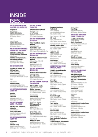 B BIMONTHLY PUB L ICATION OF THE INTERNATIONAL SPECIAL EV ENTS SOCIETY
INSIDE
ISES...
2015 BEST MARKETING/DESIGN
COLLATERAL OVER $25,000 USD
Navigate ’14
Nikki Armesto
Red Velvet Events Inc.
www.redvelvetevents.com
ISES Chapter: Austin
-AND-
Tracy K. Greene
Red Velvet Events Inc.
www.redvelvetevents.com
ISES Chapter: Austin
2015 BEST MEETING/CONFERENCE
PROGRAM OVER $250,000 USD
NADA is Driven Wild with
Exciting Innovative Experiences
Caitlin Alvarez
ACCENT on Arrangements Inc., a
DMC Network Company
www.accent-dmc.com
ISES Chapter: New Orleans
2015 BEST PUBLIC EVENT
Losar with His Holiness the
14th Dalai Lama
Jodi M. Collen, CSEP
Augsburg College
www.augsburg.edu/events
ISES Chapter: Minneapolis-St. Paul
-AND-
Seth Lienard
Augsburg College
www.augsburg.edu/events
ISES Chapter: Minneapolis-St. Paul
2015 BEST SOCIAL EVENT UNDER
$25,000 USD
Glamping
Morris Goen
Goen South
www.goensouth.com
ISES Chapter: San Antonio
2015 BEST SOCIAL EVENT
$25,000 - $75,000 USD
The Lake’s 45th Anniversary
Celebration
Johnell Huebner
Clearly Classy Events
www.clearlyclassyevents.com
ISES Chapter: Austin
2015 BEST SOCIAL EVENT OVER
$75,000 USD
Adriapalooza
Lori Hart
Silhouette Group
www.SilhouetteGroup.com
ISES Chapter: New York Metro
2015 BEST TECHNICAL
PRODUCTION
JUNO Gala Dinner  Awards
Keri Miller, CSEP
e=mc2 events
www.emc2events.com
ISES Chapter: Vancouver
2015 BEST WEDDING UNDER
$75,000 USD
Falen + Paul Derby Inspired
Wedding
Matthew Trettel
The Wedding Guys®
www.theweddingguys.com
ISES Chapter: Minneapolis-St. Paul
2015 BEST WEDDING $75,000 -
$150,000 USD
Anne Marie and Jamie’s Tartan
Wedding
Deborah Elias, CSEP, CMP
Elias Events
www.eliasevents.com
ISES Chapter: Houston
2015 BEST WEDDING OVER
$150,000 USD
Black and White Tented Affair
Marianne Cafaro
Viva Bella Events
www.vivabellaevents.com
ISES Chapter: Cincinnati
2015 BEST ISES EVENT VOLUNTEER
COLLABORATION
ISES Live 2014 - Seattle
Claudette Bouton Pate
Goldner Associates
www.goldnerassociates.com
ISES Chapter: Greater Atlanta
David Doxtater
The Workshop
www.workshopevents.com
ISES Chapter: Seattle
Anne Finzer Wadlow
CEO Corporate Event
Organization Inc.
www.ceoinc.ca
ISES Chapter: Edmonton
Kathy Newby, CERP
The Stuart Rental Co.
www.stuartrental.com
ISES Chapter: Member At Large
Erica Prewett
A Big To Do Event
www.abigtodoevent.com
ISES Chapter: Greater Atlanta
Terry Shields, CSEP
Rosewood Mansion on
Turtle Creek
www.rosewood
mansiononturtlecreek.com
ISES Chapter: Dallas
Terry Singleton, CSEP, CDMP
CCP Events
www.ccpevents.com
ISES Chapter: Greater Atlanta
Tamra Sipes, CSEP, CEP, ECC, LCS
Platinum Travel  Events
www.platinumeventsgrp.com
ISES Chapter: Seattle
Shelly Tolo, MPM
TOLO Events LLC
www.toloevents.com
ISES Chapter: Seattle
Kelly Treadway
EventCurious
www.eventcurious.com
ISES Chapter: Greater Atlanta
2015 BEST ISES TEAM EFFORT
UNDER $75,000 USD
2014 AFR Chicago Networker
Ryan Campbell
AFR Event Furnishings
www.afrevents.com
ISES Chapter: Greater Chicago
Tracy Black
Kaiser Tiger
www.kaisertiger.com
ISES Chapter: Greater Chicago
Val Braun
Arena Americas
www.arenaamericas.com
ISES Chapter: Greater Chicago
Lisa Bryant
Food for Thought
www.fftchicago.com
ISES Chapter: Greater Chicago
Erica Buss
Tasty Catering
www.tastycatering.com
ISES Chapter: Greater Chicago
Erin Dahl Sellers
Revel Decor Inc.
www.therevelgroup.com
ISES Chapter: Greater Chicago
Carey Smolensky
Carey Smolensky Productions
Presents
STORM Interactive Entertainment
www.cspworldwide.com
ISES Chapter: Greater Chicago
Derrick Valenti
Drape Kings
www.drapekings.com
ISES Chapter: Greater Chicago
2015 BEST ISES TEAM EFFORT
$75,000 - $150,000 USD
Ana  Russell’s Wedding
Johnell Huebner
Clearly Classy Events
www.clearlyclassyevents.com
ISES Chapter: Austin
Carrie Beamer
Flora Fetish
www.florafetish.com
ISES Chapter: Austin
Luke Johnston
Whim Event Rentals
www.whimeventrentals.com
ISES Chapter: Austin
Leslie LaSorsa
Crave Catering
www.crave-catering.com
ISES Chapter: Austin
2015 BEST ISES TEAM EFFORT
OVER $150,000 USD
New Cancer Hospital
Grand Opening Celebrations
Tracy Moran, CSEP
Ohio State’s Wexner Medical
Center
www.wexnermedical.osu.edu
ISES Chapter: Columbus
Bill Ferguson, CSEP, CERP
Event Source
www.eventsource.net
ISES Chapter: Columbus
Nick Harper
Bartha
www.bartha.com
ISES Chapter: Columbus
Jenny James
Cameron Mitchell Premier Events
catering.cameron
mitchellpremierevents.com
ISES Chapter: Columbus
Melissa Johnson
Cameron Mitchell Premier Events
catering.cameron
mitchellpremierevents.com
ISES Chapter: Columbus
 