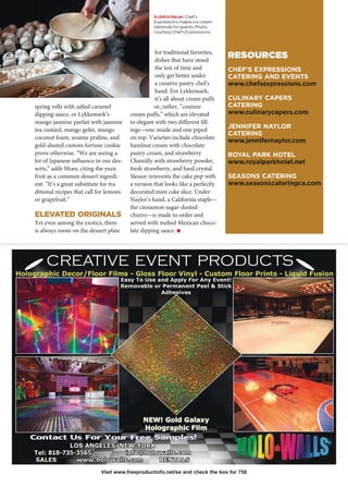 RESOURCES
CHEF’S EXPRESSIONS
CATERING AND EVENTS
www.chefsexpressions.com
CULINARY CAPERS
CATERING
www.culinarycapers.com
JENNIFER NAYLOR
CATERING
www.jennifernaylor.com
ROYAL PARK HOTEL
www.royalparkhotel.net
SEASONS CATERING
www.seasonscateringca.com
spring rolls with salted caramel
dipping sauce, or Lykkemark’s
mango jasmine parfait with jasmine
tea custard, mango gelée, mango
coconut foam, sesame praline, and
gold-dusted custom fortune cookie
prove otherwise. “We are seeing a
lot of Japanese influence in our des-
serts,” adds Moes, citing the yuzu
fruit as a common dessert ingredi-
ent. “It’s a great substitute for tra-
ditional recipes that call for lemons
or grapefruit.”
ELEVATED ORIGINALS
Yet even among the exotics, there
is always room on the dessert plate
for traditional favorites,
dishes that have stood
the test of time and
only get better under
a creative pastry chef’s
hand. For Lykkemark,
it’s all about cream puffs
or, rather, “couture
cream puffs,” which are elevated
to elegant with two different fill-
ings—one inside and one piped
on top. Varieties include chocolate
hazelnut cream with chocolate
pastry cream, and strawberry
Chantilly with strawberry powder,
fresh strawberry, and basil crystal.
Slessor reinvents the cake pop with
a version that looks like a perfectly
decorated mini cake slice. Under
Naylor’s hand, a California staple—
the cinnamon sugar-dusted
churro—is made to order and
served with melted Mexican choco-
late dipping sauce. O
Visit www.freeproductinfo.net/se and check the box for 758
Achillintheair:Chef’s
Expressions makes ice cream
tableside for guests. Photo
courtesy Chef’s Expressions.
 