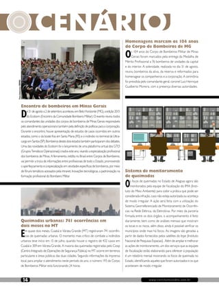 www.revistaincendio.com.br14
Queimadas urbanas: 741 ocorrências em
dois meses no MT
Em quase dois meses, Cuiabá e Várzea Grande (MT) registraram 741 ocorrên-
cias de queimadas urbanas. O momento mais crítico de combate a incêndios
urbanos teve início em 15 de julho, quando houve o registro de 432 casos em
Cuiabá e 309 em Várzea Grande. A maioria das queimadas registradas pelo Ciosp
(Centro Integrado de Operações de Segurança Pública) no MT ocorre em terrenos
particulares e áreas públicas das duas cidades. Segundo informações da imprensa
local, para ampliar o atendimento neste período do ano, o número 193 do Corpo
de Bombeiros Militar está funcionando 24 horas.
Sistema de monitoramento
de queimadas
Os focos de queimadas no Estado de Alagoas agora são
monitorados pela equipe de fiscalização do IMA (Insti-
tuto do Meio Ambiente) para coibir a prática que pode ser
considerada infração, caso não esteja autorizada ou aconteça
de modo irregular. A ação será feita com a utilização do
Sistema Georreferenciado de Monitoramento de Ocorrên-
cias na Rede Elétrica, da Eletrobras. Por mieo da parceria
firmada entre os dois órgãos, o acompanhamento é feito
diariamente, bem como de análises mensais que mostram
os locais e os riscos, além disso, ainda é possível verificar os
municípios onde mais há focos. As imagens são geradas a
partir de dados fornecidos pelos satélites do Inpe (Instituto
Nacional de Pesquisas Espaciais) . Além de ampliar e melhorar
as ações de monitoramento, um dos serviços que as equipes
de fiscalização estão elaborando para oferecer à população
é um relatório mensal mostrando os focos de queimada no
Estado, identificando aqueles que foram autorizados e os que
acontecem de modo irregular.
Encontro de bombeiros em Minas Gerais
De31deagostoa2desetembroaconteceuemBeloHorizonte(MG),aedição2015
do Ecobom (Encontro da Comunidade Bombeiro Militar). O evento reuniu todos
os comandantes das unidades dos corpos de bombeiros de Minas Gerais responsáveis
pelo atendimento operacional e também pela definição de políticas para a corporação.
Durante o encontro, houve apresentação de estudos de casos ocorridos em outros
estados, como o da boate Kiss em Santa Maria (RS) e o incêndio no terminal da Ultra-
cargoemSantos(SP).Bombeirosdestesdoisestadostambémparticiparamdosdebates.
Uma das novidades do Ecobom foi o lançamento de uma plataforma virtual dos GTO
(GruposTemáticosOperacionais)criadosesteano,visandoaespecializaçãoprofissional
dos bombeiros de Minas. A ferramenta, inédita no Brasil entre Corpos de Bombeiros,
vai permitir a troca de informações entre profissionais de todo o Estado, promovendo
oaperfeiçoamentoeaespecializaçãoematividadesespecíficasdebombeiros,pormeio
de fóruns temáticos acessados pela intranet. Inovações tecnológicas, a padronização na
formação profissional do Bombeiro Militar
Homenagens marcam os 104 anos
do Corpo de Bombeiros de MG
Os 104 anos do Corpo de Bombeiros Militar de Minas
Gerais foram marcados pela entrega da Medalha de
Mérito Profissional a 76 bombeiros de unidades da capital
e do interior. A solenidade, realizada no dia 31 de agosto,
reuniu bombeiros da ativa, da reserva e reformados para
homenagear os companheiros e a corporação. A cerimônia
foi presidida pelo comandante-geral, coronel Luiz Henrique
Gualberto Moreira, com a presença diversas autoridades.
Foto:ImprensaCBMMG
 