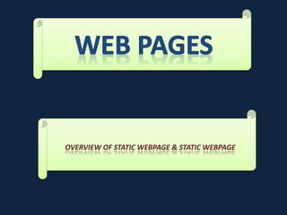 OVERVIEW OF STATIC WEBPAGE & STATIC WEBPAGE
 