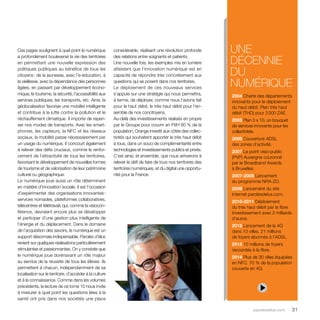 parolesdelus.com 31 
Ces pages soulignent à quel point le numérique 
a profondément bouleversé la vie des territoires 
en permettant une nouvelle expression des 
politiques publiques au bénéfice de tous les 
citoyens : de la jeunesse, avec l’e-éducation, à 
la vieillesse, avec la dépendance des personnes 
âgées, en passant par développement écono-mique, 
le tourisme, la sécurité, l’accessibilité aux 
services publiques, les transports, etc. Ainsi, la 
géolocalisation favorise une mobilité intelligente 
et contribue à la lutte contre la pollution et le 
réchauffement climatique. Il importe de repen-ser 
nos modes de transports. Avec les smart-phones, 
les capteurs, la NFC et les réseaux 
sociaux, la mobilité passe nécessairement par 
un usage du numérique. Il concourt également 
à relever des défis cruciaux, comme le renfor-cement 
de l’attractivité de tous les territoires, 
favorisant le développement de nouvelles formes 
de tourisme et de valorisation de leur patrimoine 
culturel ou géographique. 
Le numérique joue aussi un rôle déterminant 
en matière d’innovation sociale. Il est l’occasion 
d’expérimenter des organisations innovantes : 
services nomades, plateformes collaboratives, 
télécentres et télétravail, qui, comme la visiocon-férence, 
devraient encore plus se développer 
et participer d’une gestion plus intelligente de 
l’énergie et du déplacement. Dans le domaine 
de l’acquisition des savoirs, le numérique est un 
support désormais indispensable. Paroles d’élus 
revient sur quelques réalisations particulièrement 
stimulantes et passionnantes. On y constate que 
le numérique joue dorénavant un rôle majeur 
au service de la réussite de tous les élèves. Ils 
permettent à chacun, indépendamment de sa 
localisation sur le territoire, d’accéder à la culture 
et à la connaissance. Comme dans les volumes 
précédents, la lecture de ce tome 10 nous invite 
à mesurer à quel point les questions liées à la 
santé ont pris dans nos sociétés une place 
considérable, réalisant une révolution profonde 
des relations entre soignants et patients. 
Une nouvelle fois, les exemples mis en lumière 
attestent que l’innovation numérique est en 
capacité de répondre très concrètement aux 
questions qui se posent dans nos territoires. 
Le déploiement de ces nouveaux services 
s’appuie sur une stratégie qui nous permettra, 
à terme, de déployer, comme nous l’­avions 
fait 
pour le haut débit, le très haut débit pour l’en-semble 
de nos concitoyens. 
Au-delà des investissements réalisés en propre 
par le Groupe pour couvrir en FttH 60 % de la 
population, Orange investit aux côtés des collec-tivités 
qui souhaitent apporter le très haut débit 
à tous, dans un souci de complémentarité entre 
technologies et investissements publics et privés. 
C’est ainsi, et ensemble, que nous arriverons à 
relever le défi de faire de tous nos territoires des 
territoires numériques, et du digital une opportu-nité 
pour la France. 
une 
décennie 
du 
numérique 
2004 Charte des départements 
innovants pour le déploiement 
du haut débit. Plan très haut 
débit (THD) pour 2 000 ZAE. 
2005 Plan 3 x 10, un bouquet 
de services innovants pour les 
collectivités. 
2006 Couverture ADSL 
des zones d’activité. 
2007 Le point visio-public 
(PVP) Auvergne couronné 
par le Broadband Awards 
à Bruxelles. 
2007-2008 Lancement 
du programme NRA-ZO. 
2009 Lancement du site 
Internet parolesdelus.com. 
2010-2011 Déploiement 
du très haut débit par la fibre 
Investissement avec 2 milliards 
d’euros. 
2012 Lancement de la 4G 
dans 10 villes. 21 millions 
de foyers abonnés à l’ADSL. 
2013 10 millions de foyers 
raccordés à la fibre. 
2014 Plus de 30 villes équipées 
en NFC. 70 % de la population 
couverte en 4G. 
 