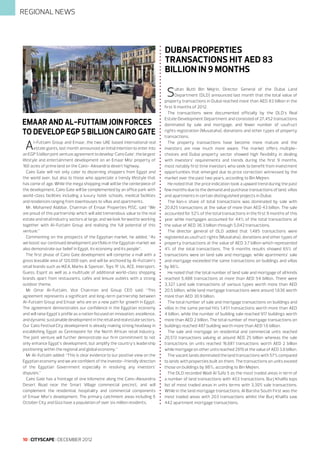REGIONAL NEWS

Dubai Properties
transactions hit AED 83
billion in 9 months

S

Emaar and Al-Futtaim join forces
to develop EGP 5 billion Cairo Gate

A

l-Futtaim Group and Emaar, the two UAE based international real
estate giants, last month announced an initial intention to enter into
an EGP 5 billion joint venture agreement to develop ‘Cairo Gate’, the largest
lifestyle and entertainment development on an Emaar Misr property of
160 acres of prime land on the Cairo- Alexandria desert highway.
Cairo Gate will not only cater to discerning shoppers from Egypt and
the world over, but also to those who appreciate a trendy lifestyle that
has come of age. While the mega shopping mall will be the centerpiece of
the development, Cairo Gate will be complemented by an office park with
world-class facilities including a luxury hotel, schools, medical facilities
and residences ranging from townhouses to villas and apartments.
Mr. Mohamed Alabbar, Chairman of Emaar Properties PJSC, said “We
are proud of this partnership which will add tremendous value to the real
estate and retail industry sectors at large, and we look forward to working
together with Al-Futtaim Group and realising the full potential of this
venture.”
Commenting on the prospects of the Egyptian market, he added, “As
we boost our continued development portfolio in the Egyptian market we
also demonstrate our belief in Egypt, its economy and its people”.
The first phase of Cairo Gate development will comprise a mall with a
gross leasable area of 120,000 sqm, and will be anchored by Al-Futtaim’s
retail brands such as IKEA, Marks & Spencer, Toys ‘R’ Us, ACE, Intersport,
Guess, Esprit as well as a multitude of additional world-class shopping
brands apart from restaurants, cafés and leisure outlets with a strong
outdoor theme.
Mr Omar Al-Futtaim, Vice Chairman and Group CEO said: “This
agreement represents a significant and long-term partnership between
Al-Futtaim Group and Emaar who are on a new path for growth in Egypt.
The agreement demonstrates our confidence in the Egyptian economy
and will raise Egypt’s profile as a nation focused on innovation, excellence,
and dynamic sustainable development in the retail and real estate sectors.
Our Cairo Festival City development is already making strong headway in
establishing Egypt as Centrepoint for the North African retail industry.
The joint venture will further demonstrate our firm commitment to not
only enhance Egypt’s development, but amplify the country’s leadership
positioning within the regional and global economy.”
Mr Al-Futtaim added: “This is clear evidence to our positive view on the
Egyptian economy and we are confident of the investor-friendly direction
of the Egyptian Government especially in resolving any investors’
disputes.”
Cairo Gate has a frontage of one kilometre along the Cairo-Alexandria
Desert Road near the Smart Village commercial precinct, and will
complement the residential, hospitality and commercial components
of Emaar Misr’s development. The primary catchment areas including 6
October City and Giza have a population of over six million residents.

10 I CITYSCAPE I DECEMBER 2012

ultan Butti Bin Mejrin, Director General of the Dubai Land
Department (DLD) announced last month that the total value of
property transactions in Dubai reached more than AED 83 billion in the
first 9 months of 2012.
The transactions were documented officially by the DLD’s Real
Estate Development Department and consisted of 27,452 transactions
dominated by sale and mortgage, and fewer number of usufruct
rights registration (Musataha), donations and other types of property
transactions.
The property transactions have become more mature and the
investors are now much more aware. The market offers multiplechoices and Dubai property sector showed high flexibility in dealing
with investors’ requirements and trends during the first 9 months,
most notably first time investors who seek to benefit from investment
opportunities that emerged due to price correction witnessed by the
market over the past two years, according to Bin Mejren.
He noted that the price indication took a upward trend during the past
few months due to the demand and purchase transactions of land, villas
and apartments in certain distinguished projects in Dubai.
The lion›s share of total transactions was dominated by sale with
20,925 transactions at the value of more than AED 43 billion. The sale
accounted for 52% of the total transactions in the first 9 months of this
year while mortgages accounted for 44% of the total transactions at
the value of AED 36.3 billion through 5,042 transactions.
The director general of DLD added that 1,485 transactions were
registered as usufruct rights (Musataha), donations and other types of
property transactions at the value of AED 3.7 billion which represented
4% of the total transactions. The 9 months results showed 65% of
transactions were on land sale and mortgage, while apartments’ sale
and mortgage exceeded the same transactions on buildings and villas
by 86%.
He noted that the total number of land sale and mortgage of all kinds
reached 5,488 transactions at more than AED 54 billion. There were
3,327 Land sale transactions of various types worth more than AED
20.5 billion, while land mortgage transactions were around 1,636 worth
more than AED 30.9 billion.
The total number of sale and mortgage transactions on buildings and
villas in the same period hits 1,451 transactions worth more than AED
4 billion, while the number of building sale reached 917 buildings worth
more than AED 2 billion. The total number of mortgage transactions on
buildings reached 487 building worth more than AED 1.6 billion.
The sale and mortgage on residential and commercial units reached
20,513 transactions valuing at around AED 25 billion whereas the sale
transactions on units reached 16,681 transactions worth AED 2 billion
while mortgage on other units reached 2919 at the value of AED 3.6 billion.
The vacant lands dominated the land transactions with 57% compared
to lands with properties built on them. The transactions on units exceed
those on buildings by 86%, according to Bin Mejren.
The DLD recorded Wadi Al Safa 5 as the most traded areas in term of
a number of land transactions with 403 transactions. Burj Khalifa tops
list of most traded areas in units terms with 3,305 sale transactions.
While in the land mortgage transactions, Al Barsha South First was the
most traded areas with 203 transactions whilst the Burj Khalifa saw
442 apartment mortgage transactions.

 