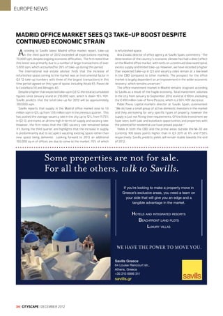 EUROPE NEWS

Madrid office market sees Q3 take-up boost despite
continued economic strain

A

ccording to Savills latest Madrid office market report, take-up
in the third quarter of 2012 exceeded all expectations reaching
70,000 sqm, despite ongoing economic difficulties. The firm noted that
this boost was primarily due to a number of larger transactions of over
5,000 sqm, which accounted for 26% of take-up during this period.
The international real estate advisor finds that the increase of
refurbished space coming to the market was an instrumental factor in
Q3 12 take-up numbers with three of the largest transactions in this
time period agreed on this type of space, including Alcalá 65, Paseo de
la Castellana 50 and Almagro 40.
Despite a higher than expected take-up in Q3 12, the total accumulated
figures since January stand at 210,000 sqm, which is down 16% YOY.
Savills predicts that the total take-up for 2012 will be approximately
300,000 sqm.
Savills reports that supply in the Madrid office market rose to 1.6
million sqm in Q3, up from 1.55 million sqm in the previous quarter. This
has pushed the average vacancy rate in the city up to 12%, from 11.75%
in Q2 12, and marks an all time high in terms of supply and vacancy rate.
However, the firm notes that the CBD vacancy rate remained below
4% during the third quarter and highlights that the increase in supply
is predominantly due to occupiers vacating existing space rather than
new space being delivered. Looking forward to 2013 an additional
150,000 sq m of offices are due to come to the market, 70% of which

is refurbished space.
Ana Zavala, director of office agency at Savills Spain, comments: “The
deterioration of the country’s economic climate has had a direct effect
on the Madrid office market, with rents on a continued downward spiral,
excess supply and limited take-up. However, we have recorded a higher
than expected take-up in Q3 and vacancy rates remain at a low level
in the CBD compared to other markets. The prospect for the office
market is largely dependent on an improvement in the wider economic
recovery, which remains uncertain.”
The office investment market in Madrid remains stagnant according
to Savills as a result of the fragile economy. Total investment volumes
in the city from January to September 2012 stand at €100m, excluding
the €400 million sale of Torre Picasso, which is a 56% YOY decrease.
Pablo Pavía, capital markets director at Savills Spain, commented:
“We do have a small group of active domestic investors in the market
and they are looking for very specific types of property, however the
supply is just not fitting their requirements. Of the little investment we
have seen, both sale and leaseback opportunities and properties with
the potential for residential use have proved popular.”
Yields in both the CBD and the prime areas outside the M-30 are
currently 100 basis points higher than in Q3 2011 at 6% and 7.50%
respectively. Savills predicts yields will remain stable towards the end
of 2012.

If you’re looking to make a property move in
Greece’s exclusive areas, you need a team on
your side that will give you an edge and a
tangible advantage in the market.

HOTELS AND INTEGRATED RESORTS
BEACHFRONT LAND PLOTS
LUXURY VILLAS

WE HAVE THE POWER TO MOVE YOU.
Savills Greece
64 Louise Riencourt str.,
Athens, Greece
+30 210 6996 311

savills.gr

34 I CITYSCAPE I DECEMBER 2012

 