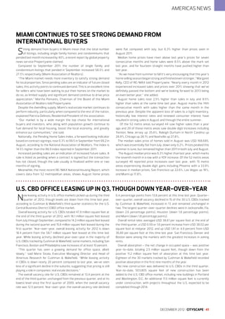 AMERICAS NEWS

Miami continues to see strong demand from
international buyers

S

trong demand from buyers in Miami mean that the total number
of listings, including single family homes and condominiums that
pended last month increased by 40%, a recent report by global property
news service Propertywire claimed.
Compared to September 2011, the number of single family and
condominium listings that pended in September increased 58.5% and
27.5% respectively (Miami Association of Realtors).
“The Miami market needs more inventory to satisfy strong demand
for local properties. Since pending sales are an indicator of future closed
sales, this activity points to continued demand. This is an excellent time
for sellers who have been waiting to put their homes on the market to
do so, as limited supply and significant demand continue to drive price
appreciation,” Martha Pomares, Chairman of the Board of the Miami
Association of Realtors told Propertywire.
Despite the dwindling supply, Miami’s real estate market continues to
perform robustly, particularly when compared to the rest of the nation,
explained Patricia Delinois, Residential President of the association.
“Our market is by a wide margin the top choice for international
buyers and investors, who along with population growth continue to
fuel demand for local housing, boost the local economy, and greatly
enhance our communities,” she said.
Nationally, the Pending Home Sales Index, a forward looking indicator
based on contract signings, rose 0.3% to 99.5 in September from 99.2 in
August, according to the National Association of Realtors. The index is
14.5% higher than the 86.9 index reported in September 2011.
Increased pending sales are an indication of increased future sales. A
sale is listed as pending when a contract is signed but the transaction
has not closed, though the sale usually is finalized within one or two
months of signing.
Meanwhile, the most recent RE/MAX National Housing Report, which
covers data from 52 metropolitan areas, shows August home prices

were flat compared with July, but 6.3% higher than prices seen in
August 2011.
Median home prices have risen above last year’s prices for seven
consecutive months and home sales were 8.5% above the mark set
last year, and for fourteen straight months have pushed higher than
last year.
“As we move from summer to fall it’s very encouraging that this year’s
home selling season began strong and finished even stronger,” Margaret
Kelly, CEO of RE/MAX told Propertywire. “Nearly every month in 2012
experienced increased sales and prices over 2011, showing that we’ve
definitely passed the bottom and we’re looking forward to 2013 being
an even better year,” she added.
August home sales rose 2.5% higher than sales in July and 8.5%
higher than sales at the same time last year. August marks the 14th
consecutive month with sales higher than the same month in the
previous year. Despite the apparent loss of sales to a tight inventory,
historically low interest rates and renewed consumer interest have
resulted in strong sales in August and through the entire summer.
Of the 52 metro areas surveyed 44 saw higher sales than a year
ago and 29 of those metro areas saw double digit increases including
Trenton, New Jersey up 35.6%, Raleigh Durham in North Carolina up
28.9%, Chicago up 28.1% and Nashville up 27.8%.
The median sales price of homes sold in August was USD 168,685,
which was essentially flat from July, down only 0.2%. Prices peaked this
summer in June, but remained higher than 2011 in both July and August.
The August median price was 6.3% higher than last year, which marks
the seventh month in a row with a YOY increase. Of the 52 metro areas
surveyed 46 reported price increases over last year, with 15 metro
areas experiencing double digit gains including Phoenix with a 33.9%
increase in median prices, San Francisco up 22.6%, Las Vegas up 19%,
and Miami up 17.8%.

U.S. CBD Office Leasing Up in Q3, Though Down Year-Over-Year

N

ew leasing activity in U.S. office markets picked up during the third
quarter of 2012, though levels are down from this time last year,
according to Cushman & Wakefield’s third quarter statistics for the U.S.
Central Business District (CBD) office market.
Overall leasing activity for U.S. CBDs totaled 47.9 million square feet at
the end of the third quarter of 2012, with 18.1 million square feet leased
from July through September, compared to 14.2 million square feet leased
during the second quarter and 15.6 million square feet leased during the
first quarter. Year-over-year, overall leasing activity for 2012 is down
18.4 percent from the 58.7 million square feet leased at this time last
year. While leasing activity declined year-over-year in the majority of
U.S. CBDs tracked by Cushman & Wakefield, some markets, including San
Francisco, Boston and Philadelphia saw increases of at least 10 percent.
“This quarter has seen a growing demand for office space, albeit
slowly,” said Maria Sicola, Executive Managing Director and Head of
Americas Research for Cushman & Wakefield. “While leasing activity
in CBDs is down nearly 20 percent compared to last year, we›ve seen
less of a significant decline in the suburbs, suggesting that pricing is still
playing a role in companies’ real estate decisions.”
The overall vacancy rate for U.S. CBDs remained at 13.4 percent at the
end of the third quarter, unchanged from the previous quarter, and at its
lowest level since the first quarter of 2009, when the overall vacancy
rate was 12.5 percent. Year-over-year, the overall vacancy rate declined

0.4 percentage points from 13.8 percent at this time last year. Quarterover-quarter, overall vacancy declined in 15 of the 30 U.S. CBDs tracked
by Cushman & Wakefield, increased in 13 and remained unchanged in
two. The largest quarter-over-quarter declines were in Jacksonville, Fla.
(down 2.6 percentage points), Houston (down 1.8 percentage points),
and Miami (down 1.8 percentage points).
Overall rental rates averaged USD 38.61 per square foot at the end of
the third quarter, a USD 0.59 or 1.6 percent increase from USD 38.02 per
square foot at midyear 2012, and up USD 1.81 or 4.9 percent from USD
36.80 per square foot at this time last year. San Francisco, Denver and
Boston were among the markets with the greatest increases in asking
rents.
Overall absorption - the net change in occupied space - was positive
year-to-date, totaling 2.5 million square feet, though down from the
positive 11.2 million square feet of absorption at this time last year.
Eighteen of the 30 markets tracked by Cushman & Wakefield recorded
positive absorption in the first nine months of the year.
No new construction was delivered to U.S. CBDs in the third quarter.
Year-to-date, 503,805 square feet of new construction has been
added to the U.S. CBD office market, including new buildings in Portland
and Washington, D.C. An additional 11.5 million square feet is currently
under construction, with projects throughout the U.S. expected to be
completed through 2014.

DECEMBER 2012 I CITYSCAPE I 41

 