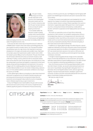 EDITOR’S LETTER

A

s the year is slowly
coming to an end and
we take a look back at the
dynamics that shaped global
real estate markets over the
last 12 months, it becomes clear
that this year has been decisive
in restructuring the world’s
property environment.
In our October edition we
featured a number of global
markets which have benefitted
from the economic uncertainty
in the Eurozone and highlighted
several emerging economies that have shown remarkably resilient in the
wake of the global economic crisis.
In this issue we take a closer look at the performance of a selection
of Middle Eastern markets which have shown outstanding growth this
year despite the world’s turbulent events. Our Cityscape Annual Real
Estate Review traces the major factors that impacted on real estate
development in the region and reveals some excellent news. Take Dubai
for example, a place that experienced a sudden market crash in 2008
with property prices falling as much as 50 percent. This year, the emirate
has witnessed a solid rebound in prices as economic recovery is well
underway. In Turkey, a country which has seen its real estate markets
boom across all sectors over the last few years, the introduction of a new
law easing property purchases by foreigners is expected to further boost
already strong real estate development and investment in the country.
In Egypt, with the stabilising political situation following the election of
President Mohamed Morsi in June, the market is finally seeing a welcome
return of more settled conditions and investor confidence is returning to
the country on the Nile.
In other global regions, Mexico is emerging as an alternative investment
destination as opposed to the US. Positive manufacturing data and
promising automotive production are expected to keep industrial
investment and rental growth robust while the country’s hospitality
sector is likewise experiencing a surge in investments.
In Asia, the Philippines have made headlines this year with increased
demand and construction activity in the country’s residential sector,
fuelled by significant growth of the Business Process Outsourcing

industry. In the first quarter this year, the Philippines had the highest GDP
growth in the ASEAN region (6.4 percent) and came in second after China
across all Asia.
In Europe, the markets have largely been overshadowed by the current
regional crisis, however not without a few interesting developments.
Currently, investor interest is strong in Poland, especially in the country’s
retail sector. Supported by higher GDP growth than in most European
countries, a strong industrial base and backed by a stable political
situation, sentiment is expected to remain highly positive over the next
few years.
This month, our special focus rests on South Africa. Historically
perceived as a ‘dark continent’ not suitable for doing business, Africa is
increasingly being viewed as an emerging investment destination and
crucial growth market. South Africa is the continent’s most transparent
market and the arrival of international real estate service providers in
the country is expected to positively influence the level and quality of
information about local market fundamentals.
In addition to our regular global coverage, this edition features a special
supplement dedicated to the Russian real estate market. Russia recovered
at an impressive speed from the effects of the global economic downturn;
2011 saw record investment volumes in the country’s CRE sector and
today, vacancy rates in the warehouse and retail segment have already
reached pre-crisis levels.
In the light of advancing global climate change and the undeniable
impact of real estate development on the environment, we have also
dedicated a special feature to green building practices in the UAE and look
at current regulations and pioneering developments in the region.
Given the immense success of the Cityscape Global exhibition which
was held in Dubai in October, we are particularly looking forward to our
next event in Saudi Arabia. Cityscape Riyadh, taking place from 9 – 11
December 2012 at the Riyadh Exhibition Centre, will once again bring
together a myriad of real estate investors, developers, government
authorities, architects and other real estate professionals from around the
globe in Saudi Arabia’s leading real estate event.
We hope you enjoy the read.

Anna Amin
Editor

Project Director Simon Cole

Editor Anna Amin

Design Davis Mathai 	

Advertising Adam Fox

Contributors Anna Amin, Simon Cole, Rohan Marwaha
Although every effort is made to ensure the accuracy of information contained in this magazine is correct,
Cityscape cannot be held responsible for any errors or inaccuracies contained within the publication.
All information contained in the magazine is under copyright to Cityscape and cannot be reproduced or
transmitted in any form without first obtaining written permission from the publisher.
Partnership Enquiries: 	
Advertising Enquiries: 	
Editorial Enquiries:	

Simon Cole 	 Tel: +971 (0) 4407 2640	
Adam Fox 	 Tel: +971 (0) 4408 2801	
Anna Amin	 Tel: +971 (0) 4408 2898	

Email: simon.cole@informa.com
Email: adam.fox@informa.com
Email: anna.amin@informa.com

Cityscape Media, Informa Exhibitions, P.O. Box 28943, Dubai, UAE
Published by: Nicholas Publishing International FZ LLC
Front cover design: LUCKY YOU! design® www.luckyyou-design.com

DECEMBER 2012 I CITYSCAPE I 5

 