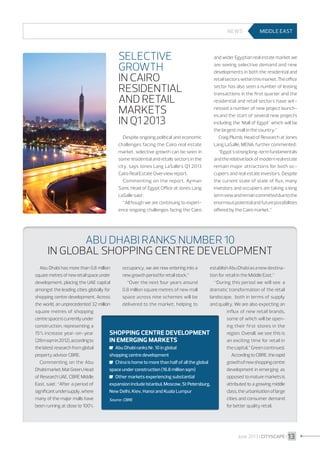 NEWS

Selective
growth
in Cairo
residential
and retail
markets
in Q1 2013

MIDDLE EAST

Despite ongoing political and economic
challenges facing the Cairo real estate
market, selective growth can be seen in
some residential and retails sectors in the
city, says Jones Lang LaSalle’s Q1 2013
Cairo Real Estate Overview report.

and wider Egyptian real estate market we
are seeing selective demand and new
developments in both the residential and
retail sectors within this market. The office
sector has also seen a number of leasing
transactions in the first quarter and the
residential and retail sectors have witnessed a number of new project launches and the start of several new projects
including the ‘Mall of Egypt’ which will be
the largest mall in the country.”
Craig Plumb, Head of Research at Jones
Lang LaSalle, MENA, further commented :
“Egypt’s strong long-term fundamentals
and the relative lack of modern real estate
remain major attractions for both occupiers and real estate investors. Despite

Commenting on the report, Ayman
Sami, Head of Egypt Office at Jones Lang
LaSalle said :
“Although we are continuing to experience ongoing challenges facing the Cairo

the current state of state of flux, many
investors and occupiers are taking a long
term view and remain committed due to the
enormous potential and future possibilities
offered by the Cairo market.”

ABU DHABI RANKS NUMBER 10
IN GLOBAL SHOPPING CENTRE DEVELOPMENT
Abu Dhabi has more than 0.8 million

occupancy, we are now entering into a

establish Abu Dhabi as a new destina-

square metres of new retail space under
new growth period for retail stock.”
tion for retail in the Middle East.”
development, placing the UAE capital
“Over the next four years around
“During this period we will see a
amongst the leading cities globally for
0.8 million square metres of new mall
dramatic transformation of the retail
shopping centre development. Across
space across nine schemes will be
landscape, both in terms of supply
the world, an unprecedented 32 million
delivered to the market, helping to
and quality. We are also expecting an
square metres of shopping
influx of new retail brands,
centre space is currently under
some of which will be openconstruction, representing a
ing their first stores in the
15% increase year-on-year
Shopping centre development
region. Overall, we see this is
(28m sqm in 2012), according to
in emerging markets
an exciting time for retail in
the latest research from global
	 Abu Dhabi ranks Nr. 10 in global
the capital,” Green continued.
property advisor CBRE.
shopping centre development
According to CBRE, the rapid
Commenting on the Abu
	 China is home to more than half of all the global
growth of new shopping centre
Dhabi market, Mat Green, Head
space under construction (16.8 million sqm)
development in emerging as
of Research UAE, CBRE Middle
	 Other markets experiencing substantial
opposed to mature markets is
East, said : “After a period of
attributed to a growing middle
expansion include Istanbul, Moscow, St Petersburg,
significant undersupply, where
class, the urbanisation of large
New Delhi, Kiev, Hanoi and Kuala Lumpur
many of the major malls have
cities and consumer demand
Source : CBRE
been running at close to 100%
for better quality retail.

June 2013 I CITYSCAPE I 13

 