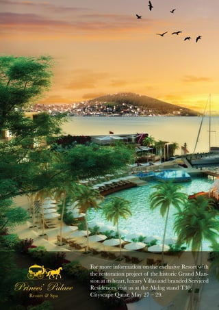 For more information on the exclusive Resort with
the restoration project of the historic Grand Mansion at its heart, luxury Villas and branded Serviced
Residences visit us at the Akdag stand T30,
Cityscape Qatar, May 27 – 29.

 