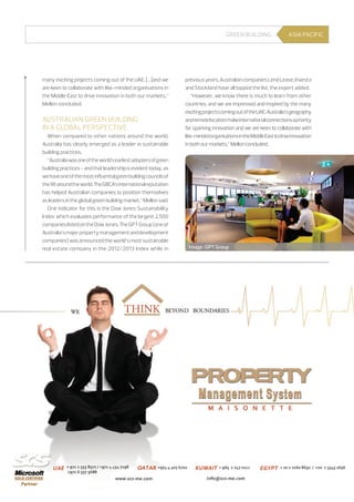 Green building

many exciting projects coming out of the UAE; […]and we
are keen to collaborate with like-minded organisations in
the Middle East to drive innovation in both our markets,”
Mellon concluded.

Australian green building
in a global perspective
When compared to other nations around the world,
Australia has clearly emerged as a leader in sustainable
building practices.
“Australia was one of the world’s earliest adopters of green
building practices - and that leadership is evident today, as
we have one of the most influential green building councils of
the 96 around the world. The GBCA’s international reputation
has helped Australian companies to position themselves
as leaders in the global green building market,” Mellon said.
One indicator for this is the Dow Jones Sustainability
Index which evaluates performance of the largest 2,500
companies listed on the Dow Jones. The GPT Group (one of
Australia’s major property management and development
companies) was announced the world’s most sustainable
real estate company in the 2012/2013 Index while in

ASIA PACIFIC

previous years, Australian companies Lend Lease, Investa
and Stockland have all topped the list, the expert added.
“However, we know there is much to learn from other
countries, and we are impressed and inspired by the many
exciting projects coming out of the UAE. Australia’s geography
and remote location make international connections a priority
for sparking innovation and we are keen to collaborate with
like-minded organisations in the Middle East to drive innovation
in both our markets,” Mellon concluded.

Image : GPT Group

June 2013 I CITYSCAPE I 39

 