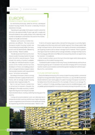 COVER STORY

STUDENT HOUSING

Europe –

France is most mature market
As mentioned previously, while the UK has a developed
student housing market, the sector is relatively immature
elsewhere in Europe.
“Speaking very generally, the European market is where the
UK sector was approximately 15 years ago with a supply and
demand imbalance, less quality product and a relatively small
number of developers and investors focused on this market,”
Roberts of Savills commented.
“However, each country’s market characteristics are different. The most active
“In terms of investor opportunities, demand for living space is currently higher
European student housing markets are
than supply across Germany and in each market segment, from cheap student halls
France, Ireland (primarily Dublin), Germany,
to high-end apartments. At the moment, the majority of investors and developers
Austria and the Netherlands, followed by
are targeting students with an above-average income, however, there is a greater
Spain and Italy,” Roberts added.
shortage of stock for students with an average and below-average monthly income.
This housing gap still needs to be filled and consequently presents an opportunity
“Overall, we perceive France as the most
for investors,” he explained.
mature student housing market in Europe
In fact, student numbers are on the rise in the entire region which obviously has
after the UK for several reasons. These
implications on the student housing sector.
include the variety of product available,
“Combined student numbers in Germany, France, the Netherlands and the UK are
the ability for individual investors to gain
forecast to grow by over 3% between now and 2025, bringing with it an increased
access to the market and the fact that
need for student accommodation and therefore greater development within Europe,”
developers in France are building product
Baum of JLL commented.
with a management lease wrapper in place
that provides investors with a guaranteed
Future opportunities
return,” he further commented.
Due to the relative immaturity of its various student housing markets, continental
According to the expert, there is a strong
Europe has strong potential for expansion in the sector, JLL say. Overall, the provision
imbalance between supply and demand in
(total enrolments over total supply) of student housing in European countries is
France, with an average student housing
far below that of the UK (around 23%). For example, in France it is on average 11%,
provision rate of approximately 11%.
Spain 7%, and just 3% in Italy, providing an opportunity for established players with
But it’s not just France’s market that
a scalable operational platform to access the market and reap the benefits, JLL say.
is attractive to investors. Despite the
challenges in the wider economy, student
registration figures in Germany for example
Image : Newington Court, UK, Savills
have remained robust, creating a widening housing gap in the
country.
“Living and accommodation costs are relatively low in
comparison to other countries and Germany’s higher education
system is regarded as one of the best in the world, particularly
for engineering and other technical studies,” Roberts said.

44 I CITYSCAPE I June 2013

 