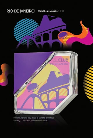 Rio de Janeiro traz toda a beleza e o doce
balanço dessa cidade maravilhosa.
Club Rio de Janeiro (10162)
 