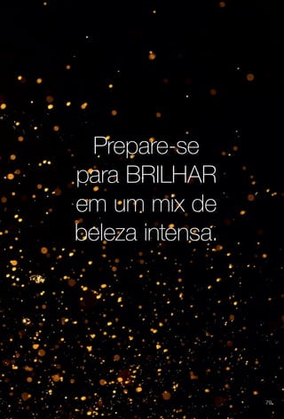 Prepare-se
para brIlhar
em um mix de
beleza intensa.
79
BR_ENCARTE_FYO_COLHEITA13-13.indd 79 7/5/13 6:18 AM
PDF/X-4 ISOarizona.flow
www.arizona.com.br +55 11 3847-1977 685700_BR_COLHEITA13-13_CAPA_P079.pdf - 156.0 x 230.0 mm - p?g. 79BLACK YELLOW MAGENTA CYAN
Ag?ncia: Arizona | Cliente: Arizona
Processado por arizona.flow em Fri Jul 5 06:46:00 2013
 