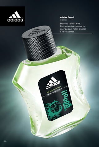 adidas Goool!
(14009)
Madeira refrescante.
Concentrado explosivo de
energia com notas cítricas
e refrescantes.
80
BR_ADIDAS_ENCARTE14-13.indd 80 7/30/13 5:47 PM
PDF/X-4 ISOarizona.flow
www.arizona.com.br +55 11 3847-1977 686588_BR_COLHEITA14-13_P080.pdf - 156.0 x 230.0 mm - p?g. 80BLACK YELLOW MAGENTA CYAN
Agência: Arizona | Cliente: Arizona
Processado por arizona.flow em Tue Jul 30 17:49:54 2013
 