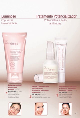 arizona.flow

PDF/X-4 ISO

mento Luminoso

ção de
hora de

natural da pele.

impurezas
luminosidade

Microesfoliante
Renovador
Celular – 75 g
R$ 37,90 (57658)
Melhora o viço e a
luminosidade da pele
e restaura o volume
de áreas defcientes.

Tratamento Potencializador
Potencializa a ação
antirrugas

Sérum Concentrado
Fortalecedor
e Redutor de Rugas
Intensivo – 30 ml
R$ 69,90 (57661)
Melhora a facidez.
90% de melhora do contorno facial.

Reparador Avançado
e Redutor de Rugas
Área dos Olhos – 15 g
R$ 51,80 (57656)
Mais viço e luminosidade.
96% de diminuição das
rugas na área dos olhos.

121

BR_FASES_COLHEITA15-13 .indd 121

8/13/13 6:32 PM
Agência: Arizona | Cliente: Arizona
Processado por arizona.flow em Tue Aug 13 18:36:42 2013

BLACK YELLOW MAGENTA CYAN

www.arizona.com.br +55 11 3847-1977

686888_BR_COLHEITA15-13_P121.pdf - 156.0 x 230.0 mm - p?g. 121

 