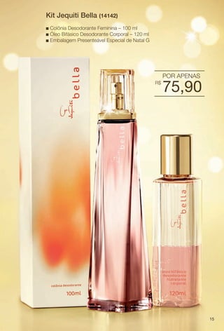arizona.flow

PDF/X-4 ISO

Kit Jequiti Bella (14142)
Colônia Desodorante Feminina – 100 ml
Óleo Bifásico Desodorante Corporal – 120 ml
n Embalagem Presenteável Especial de Natal G
n
n

POR APENAS
R$

75,90

15

BR_KITS NATAL_COLHEITA15-13.indd 15

8/23/13 4:39 PM
Agência: Arizona | Cliente: Arizona
Processado por arizona.flow em Fri Aug 23 16:48:43 2013

BLACK YELLOW MAGENTA CYAN

www.arizona.com.br +55 11 3847-1977

686888_BR_COLHEITA15-13_P015.pdf - 156.0 x 230.0 mm - p?g. 15

 
