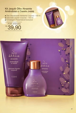 arizona.flow

PDF/X-4 ISO

Kit Jequiti Óllio Atraente
Amêndoas e Cassis (14255)
Óleo Desodorante Hidratante Corporal – 100 ml
Sabonete Líquido Corporal – 150 ml
n Embalagem Presenteável Exclusiva!
n
n

POR APENAS
R$

39,90

21

BR_KITS NATAL_COLHEITA15-13.indd 21

8/23/13 6:25 AM
Agência: Arizona | Cliente: Arizona
Processado por arizona.flow em Fri Aug 23 06:26:53 2013

BLACK YELLOW MAGENTA CYAN

www.arizona.com.br +55 11 3847-1977

686888_BR_COLHEITA15-13_P021.pdf - 156.0 x 230.0 mm - p?g. 21

 