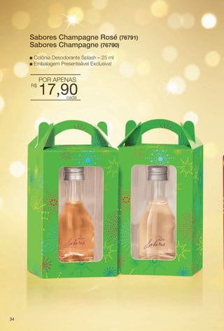arizona.flow

PDF/X-4 ISO

Sabores Champagne Rosé (76791)
Sabores Champagne (76790)
n
n

Colônia Desodorante Splash – 25 ml
Embalagem Presenteável Exclusiva!

R$

POR APENAS

17,90
cada

34

BR_KITS NATAL_COLHEITA15-13.indd 34

8/23/13 12:22 PM
Agência: Arizona | Cliente: Arizona
Processado por arizona.flow em Fri Aug 23 12:23:51 2013

BLACK YELLOW MAGENTA CYAN

www.arizona.com.br +55 11 3847-1977

686888_BR_COLHEITA15-13_P034.pdf - 156.0 x 230.0 mm - p?g. 34

 