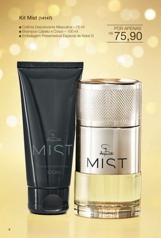 arizona.flow

PDF/X-4 ISO

Kit Mist (14147)
Colônia Desodorante Masculina – 75 ml
Shampoo Cabelo e Corpo – 100 ml
n Embalagem Presenteável Especial de Natal G
n
n

POR APENAS
R$

75,90

8

BR_KITS NATAL_COLHEITA15-13.indd 8

8/23/13 3:47 AM
Agência: Arizona | Cliente: Arizona
Processado por arizona.flow em Fri Aug 23 03:48:11 2013

BLACK YELLOW MAGENTA CYAN

www.arizona.com.br +55 11 3847-1977

686888_BR_COLHEITA15-13_P008.pdf - 156.0 x 230.0 mm - p?g. 8

 