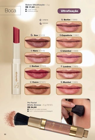 arizona.flow

PDF/X-4 ISO

Batom Ultrafxação – 2 g
R$ 17,60 cada

Boca

n Longa duração.
n Cobertura perfeita.

Ultrafxação
cintilante

Berlim (13966)

cremoso

Goa (67419)

Capadócia (13967)

Nara (67418)

Istambul (13968)

Durban (67420)

Londres (13969)

Cuzco (67421)

Mumbai (13965)

Pó Facial
Efeito Bronze – 5 g (76181)
R$ 54,90
n Bronze com efeito iluminado.
n 2 em 1, pincel acoplado à embalagem.

86

BR_AVIVA_COLHEITA15-13.indd 86

8/15/13 4:26 AM
Agência: Arizona | Cliente: Arizona
Processado por arizona.flow em Thu Aug 15 04:29:35 2013

BLACK YELLOW MAGENTA CYAN

www.arizona.com.br +55 11 3847-1977

686888_BR_COLHEITA15-13_P086.pdf - 156.0 x 230.0 mm - p?g. 86

 