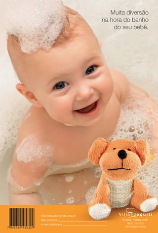 arizona.flow

PDF/X-4 ISO

Muita diversão
na hora do banho
do seu bebê.

Sou consultor(a) da Jequiti.
Meu nome é __________________________________
e meu telefone é _______________________________.

BR_4CAPA_JVILLA15-13.indd 52

0800 776 7575
www.jequiti.com.br

8/21/13 9:49 PM
Agência: Arizona | Cliente: Arizona
Processado por arizona.flow em Wed Aug 21 21:50:02 2013

BLACK YELLOW MAGENTA CYAN

www.arizona.com.br +55 11 3847-1977

686889_BR_JVILLA_Colheita15-13_4CAPA.pdf - 156.0 x 230.0 mm - p?g. 52

 