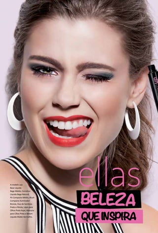 A modelo usa
Base Líquida
Bege Médio, Corretvo
Líquido Bege Natural,
Pó Compacto Médio, Blush
Compacto Iluminador
Bronze, Duo de Sombras
Preto e Pérola, Lápis para
Olhos Preto Kajal, Máscara
para Cílios Preta e Batom
Líquido Mate Vermelho.
BELEZA
QUEINSPIRA
 