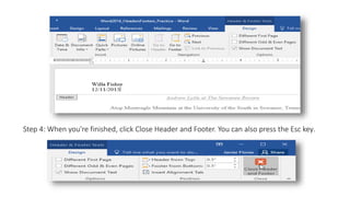 Step 4: When you're finished, click Close Header and Footer. You can also press the Esc key.
 