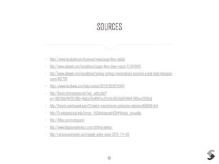 52
SOURCES
• https://www.facebook.com/business/news/page-likes-update
• http://www.adweek.com/socialtimes/pages-likes-down-march-12/616416
• http://www.adweek.com/socialtimes/privacy-settings-memorialized-accounts-a-look-back-deceased-
users/432726
• https://www.facebook.com/help/contact/651319028315841
• http://forum.chronomania.net/mix_entry.php?
id=168256&PHPSESSID=4b0cd76d4ff81ec52dc6c36550a05346#.VROomZOG9sQ
• http://forums.watchuseek.com/f2/watch-manufacturer-production-volumes-804639.html
• http://fr.wikipedia.org/wiki/Ferrari_%28entreprise%29#Ventes_annuelles
• http://64px.com/instagram/
• http://www.blogdumoderateur.com/chiffres-twitter/
• http://uk.businessinsider.com/google-active-users-2015-1?r=US
 