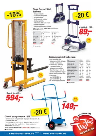 Diable Ruxxac®-Cart


     -15%
                                                                Business

                                                                                                                                                              -20 €
                                                                • Compact repliable
                                                                • Escamotable et repliable
                                                                  en un tournemain
                                                                • Combinaison de matière
                                                                  plastique spéciale,
                                                                  d’aluminium et de tube d’acier
                                                                • Poignée confortable
                                                                • Elastique extrêmement pratique




                                                                                                                                                                      89,–
                                                                                                                                                                      À partir de : 109,–
                                                                 Force: 125 kg - I: 49 cm - Type de roue: Polymère élastique -
                                                                 Diametre Roue: 200 mm

                                                                 Type               Ruxxac®-Cart Business    Cart Business XL
                                                                 P                   25 cm                    41 cm
                                                                 H                  103 cm                   113 cm
                                                                 l x P x H plié      49 x 5,5 x 68,5 cm       49 x 5,5 x 73,5 cm
                                                                 Bavette l x P       49 x 25 cm               49 x 41 cm
                                                                 Poids                5,4 kg                    5,9 kg                                                             Voir
                                                                 No.cde.:           18030210                 18030224                                                            Cat. page
                                                                 Normal:            € 109,–                  € 114,–                                                                119
                                                                 Promo:             € 89,–                   € 94,–

                                                                L 1 jour ouvrable




                                                                                                       Gerbeur muni de treuil à main
                                                                                                       • Peut être utilisé pour            Type                       HLS-25     HLS-50
                                                                                                         le chargement et le décharge-     Longueur hors tout         132,5 cm   132,5 cm
                                                                                                         ment de marchandises              Hauteur hors tout          203 cm     203 cm
                                                                                                       • Convient pour l’empilage          Largeur hors tout           72,5 cm    72,5 cm
                                                                                                         à hauteur de travail et           Fourches écartement ext.   15-69 cm   16-69 cm
                                                                                                                                           Hauteur de levée maxi      156 cm     156 cm
                                                                                                         le transport de matériaux         Hauteur de levée mini        9 cm       9 cm
                                                                                                       • Muni d’un treuil à main et        Diametre Roue directrice   150 mm     150 mm
                                                                                                         fourches réglables en largeur     Longueur Fourche            80 cm     100 cm
                                                                                                       • Roues de direction avec frein     Largeur Fourche              6 cm       7 cm
                                                                                   Voir                                                    Poids                      140 kg     146 kg
                                                                                  Cat. page            • Charge max.
                                                                                    221                                                    Rayon de braquage          107,5 cm   107,5 cm
                                                                                                         type HLS-25: 250 kg,              No. code:                  18013112   18013124
                                                                                                         type HLS-50: 500 kg               Normal:                    € 699,–    € 819,–
                                                                                                       • Ne nécessite pas d’entretien      Promo:                     € 594,–    € 694,–
                                                                                                                                         L 1 jour ouvrable




 594,–
    À partir de : 699,–

                                                                                                                                                           Voir
                                                                                                                                                         Cat. page




                                                                                                                                 149,–
                                                                                                                                                             185
                                                                                                                                   169,–




Chariot pour panneaux 1076
                                                                  -20 €                                                                                                     i

• Convient pour le transport rapide de plaques de bois, verre, etc.
• Châssis en acier bleu
L x l x H hors tout: 1250 x 680 x 1430 mm - Plateau L x l utiles: 500 x 200 mm -
Force: 350 kg - Poids: 16 kg - Roue Ø: 260 mm - Châssis matériau: Acier -
Structure coloris: Bleu (RAL 5007)

No.cde.: 17064386 Normal: € 169,– Promo: € 149,– Par pièce
L 1 jour ouvrable

                                                                       Cliquez &
E-mail:   sales@overtoom.be                                            commandez:             www.overtoom.be                                                                               7
 