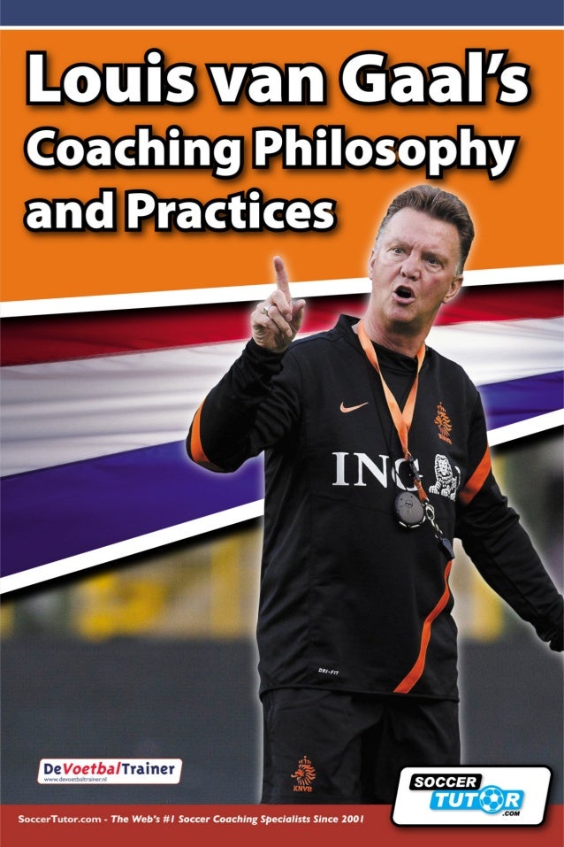 Louis van gaal's coaching philosophy and practices