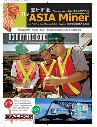 TAM Cover_Layout 1 6/17/11 4:18 PM Page 1




                      July/August 2011 | Volume 8 | Issue 4 | Industry Technical Information | 矿业技术信息




      ASIA AT THE CORE
     Philippines in focus • Nickel shines • German technology goes global
                                                                            亚洲为核心
                                                                            聚焦菲律宾 • 镍矿闪耀光芒 • 德国技术走向全球
 