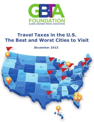 Travel Taxes in the U.S.
The Best and Worst Cities to Visit
December 2013
 
