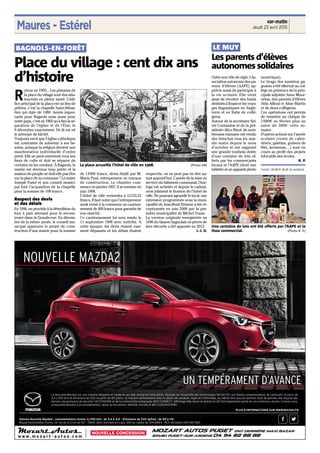 Maures - Estérel Jeudi 23 avril 2015
var-matin
Outre son rôle de vigie, l’As-
sociation autonome des pa-
rents d’élèves (AAPE) ap-
précie aussi de participer à
la vie scolaire. Elle vient
ainsi de récolter des fonds
destinés à financer les voya-
ges linguistiques en Angle-
terre et en Italie de collé-
giens.
Autour de la secrétaire Syl-
vie Contamine et de la pré-
sidente Alice Bizot, de nom-
breuses mamans ont vendu
des brioches tous les mar-
dis matin depuis le mois
d’octobre et ont organisé
une grande tombola dotée
d’une centaine de lots of-
ferts par les commerçants
locaux et l’AAPE (dont une
tablette et un appareil photo
numérique).
Le tirage des numéros ga-
gnants a été effectué au col-
lège en présence de la prin-
cipale adjointe Anne Mour-
netas, des parents d’élèves
Abla Allioui et Aline Martin
et de deux collégiens.
Ces opérations ont permis
de remettre un chèque de
1000€ en février plus un
autre de 500€ cette se-
maine.
D’autres actions sur l’année
scolaire (vente de calen-
driers, galettes, goûters de
fête, kermesse,...) sont en
cours au profit des projets
éducatifs des écoles.
R. P.
Contact : 06.68.91.36.46. (la secrétaire)
Les parents d’élèves
autonomes solidaires
Une centaine de lots ont été offerts par l’AAPE et le
tissu commercial. (Photo R. P.)
LE MUY
R
etour en 1905... Les platanes de
la place du village sont des ado-
lescents en pleine santé. L’édi-
fice principal de la place est un lieu de
prières, c’est la chapelle Saint-Sébas-
tien qui date de 1480. Année impor-
tante pour Bagnols mais aussi pour
notre pays, c’est en 1905 qu’a lieu la sé-
paration de l’église et de l’État, le
9 décembre exactement. De là est né
le principe de laïcité.
Toujours est-il que l’église catholique
est contrainte de subvenir à ses be-
soins, puisque la religion devient une
manifestation individuelle d’ordre
privé. Elle ne peut entretenir tous ses
lieux de culte et doit se séparer de
certains en les vendant. À Bagnols, la
mairie est devenue trop petite et la
maison du peuple ne doit-elle pas être
sur la place de la commune ? Le maire
Joseph Funel et son conseil munici-
pal font l’acquisition de la chapelle
pour la somme de 108 francs.
Respect des devis
et des délais
En 1906, on procède à la démolition du
four à pain attenant pour le recons-
truire dans la Grande-rue. En décem-
bre de la même année, le conseil mu-
nicipal approuve le projet de cons-
truction d’une mairie pour la somme
de 14000 francs, devis établi par M.
Maria Paul, entrepreneur en travaux
de construction. Le chantier com-
mence en janvier 1907, il se termine en
juin 1908.
L’hôtel de ville reviendra à 12133,33
francs. Il faut noter que l’entrepreneur
avait versé à la commune un caution-
nement de 400 francs pour garantie de
son marché.
Ce cautionnement lui sera rendu le
11 septembre 1908 avec intérêts. À
cette époque, les devis étaient rare-
ment dépassés et les délais étaient
respectés, on ne peut pas en dire au-
tant aujourd’hui. L’année de la mise en
service du bâtiment communal, l’hor-
loge est achetée et depuis le cadran,
orne joliment le fronton de l’hôtel de
ville. Ne pouvant agrandir le local, une
extension programmée sous la muni-
cipalité de Jean-René Etienne a été ré-
ceptionnée en juin 2008 par la pre-
mière municipalité de Michel Tosan.
La version originale enregistrée en
1696 du blason bagnolais en pierre de
lave décorée a été apposée en 2012.
J.-J. D.
Place du village : cent dix ans
d’histoire
La place accueille l’hôtel de ville en 1908. (Photo DR)
BAGNOLS-EN-FORÊT
 