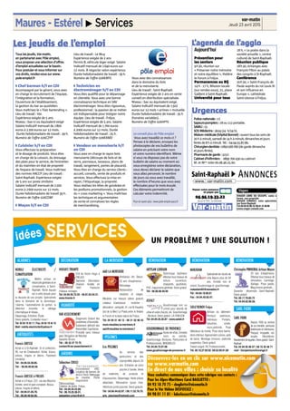 NOBILE ÉLECTRICITÉ /
CLIMATISATION
Maître artisan en
électricité générale et en
climatisation, à Saint-
Raphaël. Notre équipe
est à votre écoute pour
la réussite de vos projets. Spécialisés
dans le domaine de la domotique,
l'alarme, l'automatisme de portail, la
détection incendie, le câblage
informatique et réseau...
Dépannage, Entretien, Étude
Devis gratuits, Contactez-nous !
Tél: 04 94 19 45 11 / Fax: 04 94 19 45 10
Mail: nobile.electricite@yahoo.fr
Francis GRESSE
Achat or à St-Raphaël. Or et collection.
95, rue de Chateaudun. Achat, bijoux,
pièces, lingots et débris. Paiement
immédiat.
Tél : 04.94.54.58.85.
Tél : 06.09.49.60.56.
Francis GRESSE à FREJUS
Achat or à Fréjus. 237, rue des Moulins
Achète, vend et paie comptant. Bijoux,
pièces, lingots et débris.
Tél : 04.94.51.05.78.
Tél : 06.09.49.60.56.
HUGUES TIRANTE
519 Av Victor Hugo à
FREJUS
Tapissier Décorateur
/maison fondée en
1947. Fauteuils
/rideaux /voilages
Tel: 04.94.95.72.55 - 06.81.93.54.31.
www.tirante.fr
VAR ASSECHEMENT
Diagnostic Gratuit des
problèmes d’Humidité.
Traitement définitif des
Remontées Capillaires.
Procédé sans travaux
avec Obligation de Résultat.
Garantie 30 ans.
Tél. : 06 32 37 73 75
contact@var-assechement.fr
Sébastien CRISCI
T e r r a s s e m e n t .
Enrochement. VRD.
Location de bennes de
4m3 à 15m3. Nettoyage
de chantier. Petite
maçonnerie -
Débrousaillage.
Création de jardin. Fréjus.
Tél : 04.94.44.43.89.
Tél : 06.10.25.36.01.
sebastien.crisci@sfr.fr
AAD LA MERISIERE
Ambiance - Art - Décor-
32 ans d’expérience -
Relookage -
Restauration de
meubles et sièges.
Meubles sur mesure (devis gratuit)
créateur d’ambiance : mobilier -
décoration - antiquité. 31, rue St-Exupéry
(bd de la Mer) Le Prado,entre le théatre
le Forum et la base nature de Fréjus.
Tél. 04 94 51 48 13 - 06 21 52 96 43
www.meubles-la-merisiere.fr
aad@meubles-la-merisiere.f
Eric PISCINES
Au service des
particuliers et des
copropriétés depuis 20
ans. Entretien de votre
piscine à l’année. Vente
de matériels, de produits et
d’accessoires. Dépannage. Vente pièces
détachées. Rénovation (pose liner,
réfections joints piscine). Devis gratuits.
Tél : 04.94.44.63.97. / 06.11.52.76.70.
eric_piscines@hotmail.com
ARTISAN LORRAIN
Dominique Gallmann
effectue tous travaux de
toiture, couverture,
charpente, gouttières,
PVC, maçonnerie générale. Devis gratuit.
Tél : 06.66.08.49.90
ASFALT
Goudronnage noir ou
coloré pour abords de
villas et voies d’accès, etc. Gravillonnage
- Bordure. Devis gratuit. LA FARLEDE
Tél. 04.94.35.30.87 - www.asfalt.fr
GOUDRONNAGE DE PROVENCE
Accès de villas. Enrobés
noirs ou colorés.
Gravillonnage. Bordures. Particuliers et
Professionnels. BRIGNOLES
Tél. 04.94.72.57.08
www.goudronnage-de-provence.fr
MAKADAM
Spécialiste de l’accès de
villa depuis plus de 20
ans. Enrobé noir et
coloré. Goudronnage et gravillonnage.
makadam83@wanadoo.fr
Tél : 04.94.19.90.91
Fax : 04.94.40.82.47.
SOLU’RENOV Fréjus
Artisan du bâtiment.
Peinture extérieure,
intérieure. Portails,
balustres, volets,
murs,plafonds. Pose
détecteurs de fumée. Pose store banne,
store intérieur. Agencement cuisine, salle
de bains. Montage cloisons, plafonds
suspendus. Devis gratuit.
Travail soigné. RC Professionnelle.
Tél. 06.19.27.60.92 -09.52.69.91.60
Christophe PINHEIRAL Artisan Maçon
25 ans d’expérience.
Effectue tous travaux de
rénovation. Carrelage.
Dallage. Pose pavés.
Maçonnerie générale....
Garantie décennale. Saint-Raphaël.
Devis gratuit.
Tél. 06.17.78.82.72
Tél. 04.94.83.96.56.
SARL FIORI
Depuis 1932 au service
de sa clientèle, peintures
extérieures et intérieures.
Parquet, moquette, sol,
souple. Décorations.
Ravalementdefaçades.Devisgratuit.Saint-
Raphael.
Tél. 04 94 95 98 07 / 06 15 30 48 71
mail : fioripeinture@orange.fr
ALARMES
ANTIQUITÉS
DÉCORATION
HUMIDITÉ
JARDINS
LA MERISIERE
PISCINES
Eric PISCINES
RÉNOVATION
SARL FIORI
RÉNOVATION RÉNOVATION
Les jeudis de l’emploi
TToouuss lleess jjeeuuddiiss,, VVaarr--mmaattiinn,,
eenn ppaarrtteennaarriiaatt aavveecc PPôôllee eemmppllooii,,
vvoouuss pprrooppoossee uunnee sséélleeccttiioonn dd’’ooffffrreess
dd’’eemmppllooii aaccttuuaalliissééeess ssuurr llee bbaassssiinn..
PPoouurr ppoossttuulleerr eett vvoouuss iinnffoorrmmeerr ssuurr
vvooss ddrrooiittss,, rreennddeezz--vvoouuss ssuurr wwwwww..
ppoollee--eemmppllooii..ffrr
◗ Chef barman h/f en CDI
Accompagné par le gérant, vous avez
en charge le recrutement de l’équipe,
l’intégration et la formation,
l’ouverture de l’établissement,
la gestion du bar au quotidien.
Vous maîtrisez le « Flair bartending ».
Lieu de travail : Var.
Expérience exigée de 5 ans.
Niveau : bac+2 ou équivalent exigé
Salaire indicatif mensuel de 1800
euros à 2200 euros sur 12 mois.
Durée hebdomadaire de travail : 39 h.
Numéro de l’offre 026CZYP
◗ Cuisinier h/f en CDI
Vous effectuez la préparation
et le dosage de produits. Vous êtes
en charge de la cuisson, du dressage
des plats pour le service, de l’entretien
et du maintien en état de propreté
de l’espace de travail. Vous maîtrisez
des normes HACCP. Lieu de travail :
Saint-Raphaël. Expérience exigée
de 5 ans sur poste similaire
Salaire indicatif mensuel de 2200
euros à 2600 euros sur 12 mois.
Durée hebdomadaire de travail 39 h.
Numéro de l’offre 026CDBF
◗ Maçon h/f en CDI
Lieu de travail : Le Muy
Expérience exigée de 2 ans
Permis B, véhicule léger exigé. Salaire
indicatif mensuel de 1640 euros sur
12 mois. À négocier selon expérience.
Durée hebdomadaire de travail : 39 h.
Numéro de l’offre 026KMYL
◗ Technicien en
électroménager h/f en CDI
Vous êtes qualifié pour le dépannage
en clientèle. Vous avez une bonne
connaissance technique en SAV
électroménager. Vous êtes rigoureux,
professionnel : la passion de ce métier
est indispensable pour intégrer notre
équipe. Lieu de travail : Fréjus.
Expérience exigée de 5 ans. Salaire
indicatif mensuel de 1700 euros
à 2000 euros sur 12 mois. Durée
hebdomadaire de travail : 35 h.
Numéro de l’offre 026KXMD
◗ Vendeur en menuiserie h/f
en CDI
Vous avez en charge le rayon bois
menuiserie (découpe de bois et de
verre, panneaux, tasseaux, plans de
travail, rangement, portes de placard).
Vous êtes en charge du service clients :
accueil, conseils, vente de produits et
services. Vous effectuez la mise en
rayon, l’étiquetage, la propreté.
Vous réalisez les têtes de gondoles et
les podiums promotionnels, la gestion
du « cross marketing ». Vous maîtrisez
les techniques et argumentaires
de vente et connaissez les règles
de merchandising.
Vous avez des connaissances
dans le domaine du bois
et de la menuiserie.
Lieu de travail : Saint-Raphaël.
Expérience exigée de 2 ans en vente
conseil en distribution spécialisée.
Niveau : bac ou équivalent exigé.
Salaire indicatif mensuel de 1502
euros sur 12 mois + primes + mutuelle.
Durée hebdomadaire de travail : 35 h
(horaires variables).
Numéro de l’offre 026HPYL
L’agenda de l’agglo
Aujourd’hui
Prévention pour
les seniors
9h30, réunion sur
« Préserver notre mémoire
et notre équilibre », théâtre
le Forum à Fréjus.
Permanences au Bij
14 h - 17 h, Mission locale
(sur rendez-vous), 21, place
Gallieni à Saint-Raphaël.
Université pour tous
18 h, « Le poète dans la
société actuelle », centre
culturel de Saint-Raphaël.
Réunion publique
18h30, échanges avec
François Fillon au palais
des congrès à St-Raphaël.
Conférence
20h30, « Saint-François de
Paule auprès du roi Louis XI
et son influence en
Europe », cathédrale
Saint-Léonce à Fréjus.
LLee ccoonnsseeiill pplluuss ddee PPôôllee eemmppllooii
Vous avez travaillé ce mois-ci ?
Pensez à le déclarer, envoyez les
photocopies de vos bulletins de
salaire en précisant votre nom
et votre numéro identifiant. Même
si vous ne disposez pas de votre
bulletin de salaire au moment où
vous enregistrez votre déclaration,
vous devez déclarer le salaire que
vous allez percevoir, le nombre
de jours où vous avez travaillé,
le nombre d’heures que vous avez
effectuées pour le mois écoulé.
Ces éléments permettront de
calculer votre indemnité.
Pour en savoir plus :www.pole-emploi-paca.fr
Saint-Raphaël
▼
ANNONCESwww. var-matin.com
Viagers
VIAGER LIBRE OU OCCUPE, vente à
terme, nue-propriété.
VIAGER CONSULT, votre spécialiste
sur Saint-Raphaël.
Tél.04.94.55.98.72/ 06.61.37.48.98
www.viager-consult.com
Urgences
PPoolliiccee nnaattiioonnaallee ::17.
SSaappeeuurrss--ppoommppiieerrss ::18 ou 112 portable.
SSAAMMUU ::15
SSOOSS MMééddeecciinnss ::3624 (24 h/24 h).
MMaaiissoonn mmééddiiccaallee ((hhôôppiittaall BBoonnnneett)) ::ouvert tous les soirs de
20 h à minuit, samedi de 14 h à minuit, dimanches et jours
fériés de 8 h à minuit. Tél. : 04.94.55.87.80.
CChhiirruurrggiieenn--ddeennttiissttee ::0892566766 (de garde dimanche
et jours fériés).
PPhhaarrmmaacciiee ddee ggaarrddee ::3237.
CCaabbiinneett dd’’iinnffiirrmmiieerrss: 0899 700 430 ou cabinet
M. et Mme
Jolie 06.08.46.25.60.
Maures - Estérel ̈̈ SSeerrvviicceess Jeudi 23 avril 2015
var-matin
 