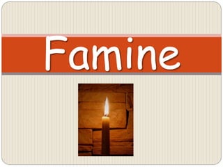 Famine
 