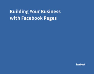 a



Building Your Business
with Facebook Pages
 