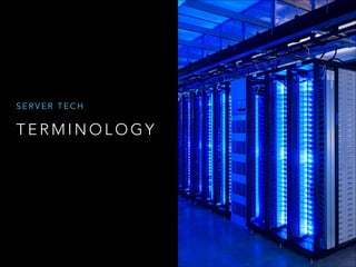 SERVER TECH

TERMINOLOGY

 