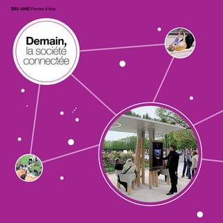 [DIX ANS] Paroles d’élus 
Demain, 
la société 
connectée 
 