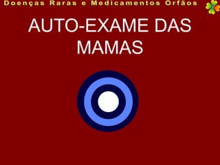 AUTO-EXAME DAS
    MAMAS
 