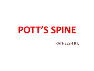 POTT’S SPINE
RATHEESH R L
 
