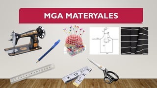 MGA MATERYALES
 