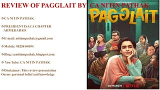 REVIEW OF PAGGLAIT BY CA NITIN PATHAK
 