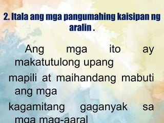 2. Itala ang mga pangumahing kaisipan ng
aralin .
Ang mga ito ay
makatutulong upang
mapili at maihandang mabuti
ang mga
kagamitang gaganyak sa
 