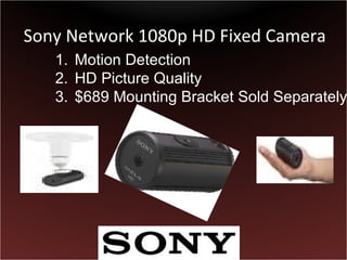 Sony Network 1080p HD Fixed Camera ,[object Object],[object Object],[object Object]